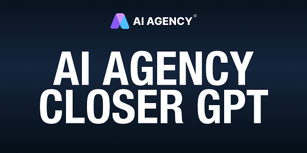 AI AGENCY CLOSER GPT